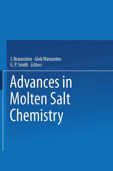 J. Braunstein, Gleb Mamantov, G. P. Smith - Advances in Molten Salt Chemistry, Häftad
