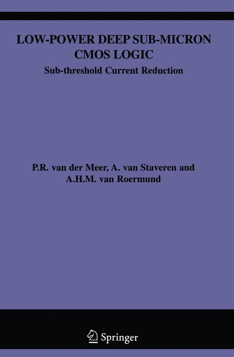 P. van der Meer, A. van Staveren, Arthur H.M. van Roermund, P. Van Der Meer, A. Van Staveren, P. van der Meer, Arthur H. M. Van Roermund, A. van Staveren - Low-Power Deep Sub-Micron CMOS Logic, Häftad
