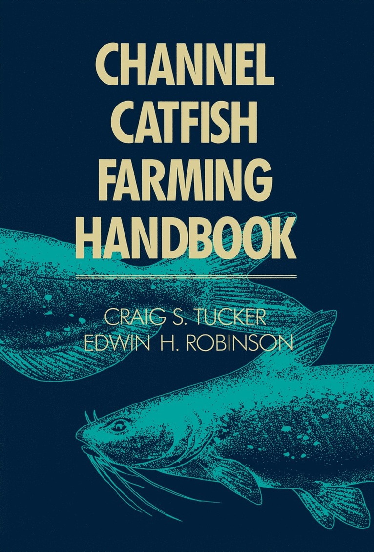C. S. Tucker - Channel Catfish Farming Handbook, Häftad