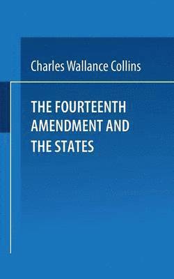 The Fourteenth Amendment and the States 1