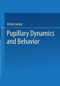 bokomslag Pupillary Dynamics and Behavior