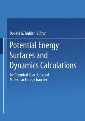 Donald Truhlar - Potential Energy Surfaces and Dynamics Calculations, Häftad