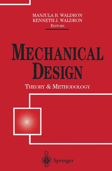 Manjula B. Waldron, Kenneth J. Waldron - Mechanical Design: Theory and Methodology, Häftad