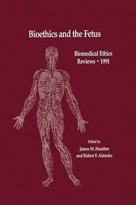 James M. Humber, Robert F. Almeder - Bioethics and the Fetus, Häftad