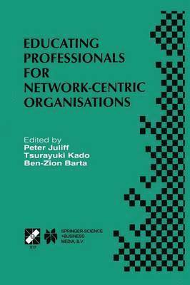 Educating Professionals for Network-Centric Organisations 1