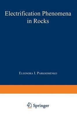 E. I. Parkhomenko - Electrification Phenomena in Rocks, Häftad