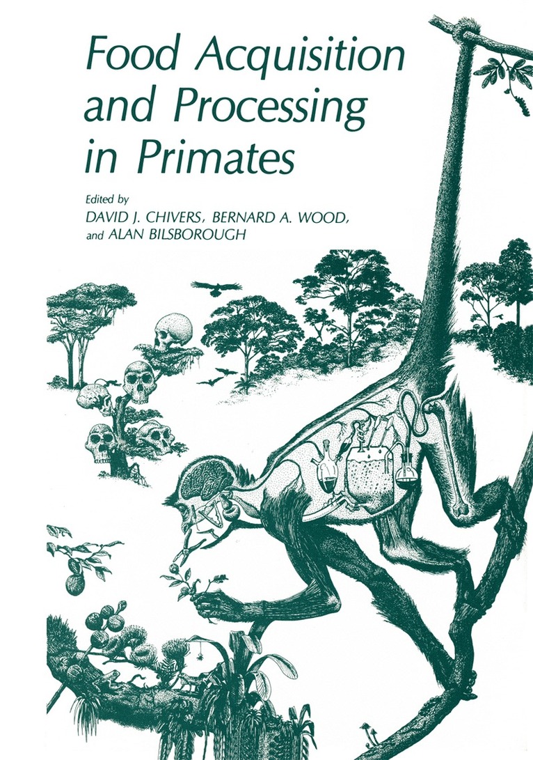 David J. Chivers, Bernard A. Wood, Alan Bilsborough - Food Acquisition and Processing in Primates, Häftad