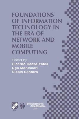 Foundations of Information Technology in the Era of Network and Mobile Computing 1