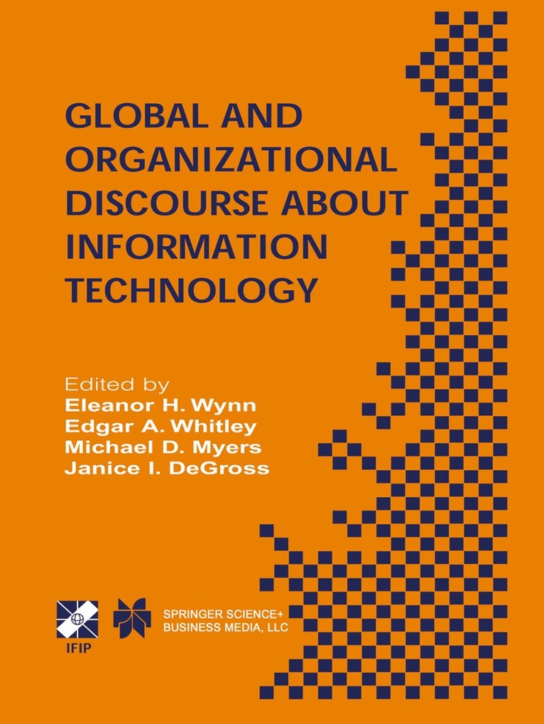 Eleanor H. Wynn, Edgar A. Whitley, Michael D. Myers, Janice I. DeGross, Edgar a. Whitley, Edgar Whitley, Janice I. Degross - Global and Organizational Discourse about Information Technology, Häftad