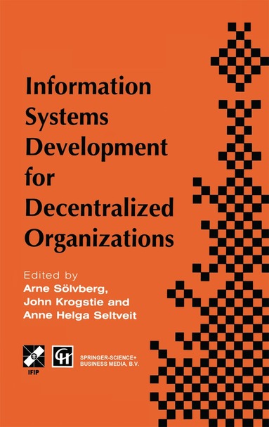Arne Soelvberg, John Krogstie, Anne Helga Seltveit - Information Systems Development for Decentralized Organizations, Häftad