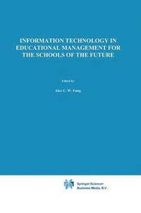 bokomslag Information Technology in Educational Management for the Schools of the Future