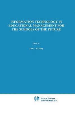 Information Technology in Educational Management for the Schools of the Future 1