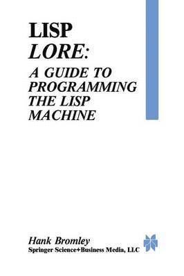 Lisp Lore: A Guide to Programming the Lisp Machine 1