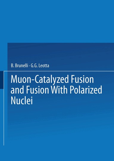 B. Brunelli, G.G. Leotta - Muon-Catalyzed Fusion and Fusion with Polarized Nuclei, Häftad