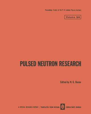 N. G. Basov, N G Basov - Pulsed Neutron Research / Impul’snye Neitronnye Issledovaniya / Импульсные Hейтронные Исследования, Häftad