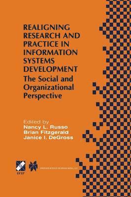 Realigning Research and Practice in Information Systems Development 1