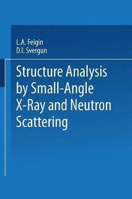 L.A. Feigin, D.I. Svergun, L. a. Feigin, D. I. Svergun, L. A. Feigin - Structure Analysis by Small-Angle X-Ray and Neutron Scattering, Häftad