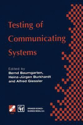 Bernd Baumgarten, Heinz-Jürgen Burkhardt, Alfred Giessler, Heinz-Jurgen Burkhardt - Testing of Communicating Systems, Häftad