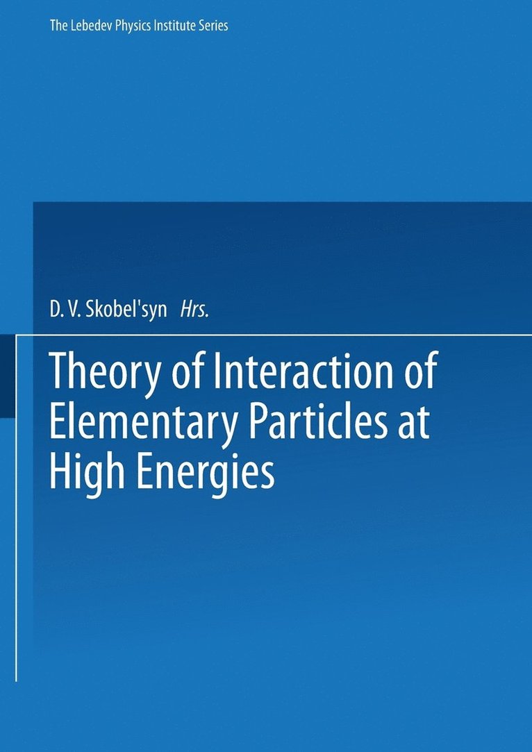 Theory of Interaction of Elementary Particles at High Energies 1