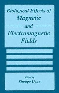 bokomslag Biological Effects of Magnetic and Electromagnetic Fields