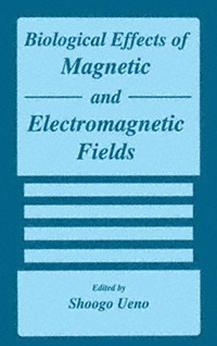 bokomslag Biological Effects of Magnetic and Electromagnetic Fields