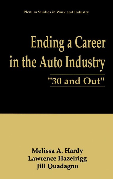 Melissa A. Hardy, Lawrence Hazelrigg, Jill Quadagno - Ending a Career in the Auto Industry, Häftad
