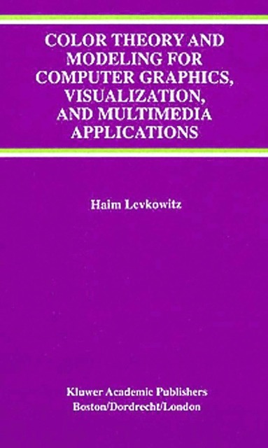 bokomslag Color Theory and Modeling for Computer Graphics, Visualization, and Multimedia Applications