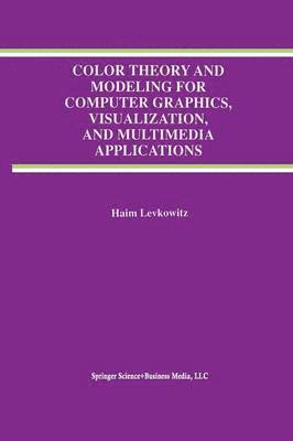 Color Theory and Modeling for Computer Graphics, Visualization, and Multimedia Applications 1