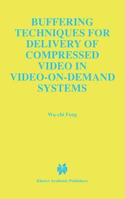 bokomslag Buffering Techniques for Delivery of Compressed Video in Video-on-Demand Systems