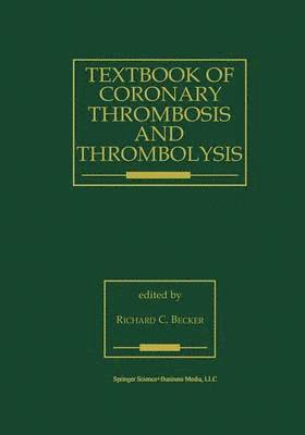R. C. Becker - Textbook of Coronary Thrombosis and Thrombolysis, Häftad