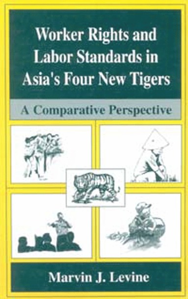 bokomslag Worker Rights and Labor Standards in Asia's Four New Tigers