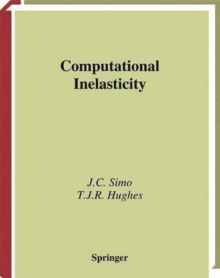 J.C. Simo, T.J.R. Hughes, J. C. Simo, T. J. R. Hughes - Computational Inelasticity, Häftad