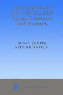 bokomslag Constraints on Language: Aging, Grammar, and Memory