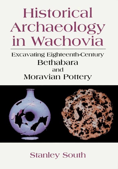 Stanley South - Historical Archaeology in Wachovia, Häftad