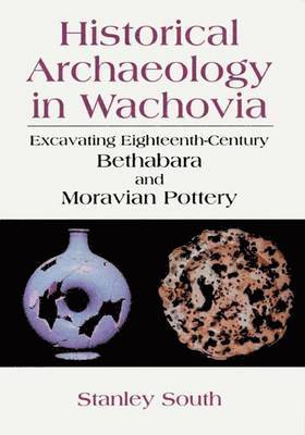 Stanley South - Historical Archaeology in Wachovia, Häftad