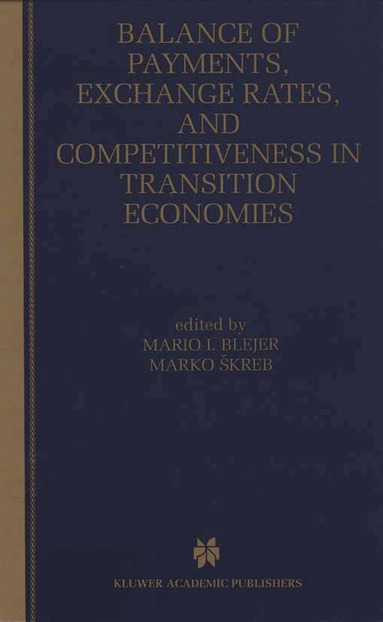 Mario I. Blejer, Marko Skreb - Balance of Payments, Exchange Rates, and Competitiveness in Transition Economies, Häftad