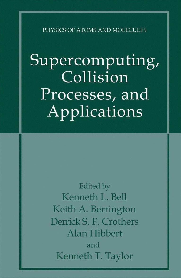 Kenneth L. Bell, Keith A. Berrington, Derrick S.F. Crothers, Alan Hibbert, Kenneth T. Taylor, Derrick S. F. Crothers - Supercomputing, Collision Processes, and Applications, Häftad