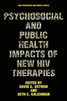 David G. Ostrow, Seth C. Kalichman - Psychosocial and Public Health Impacts of New HIV Therapies, Häftad