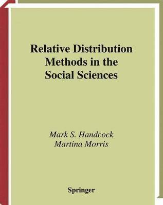 Mark S. Handcock, Martina Morris - Relative Distribution Methods in the Social Sciences, Häftad