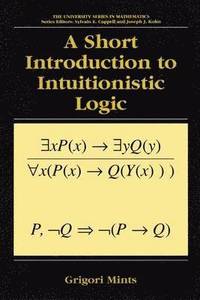 bokomslag A Short Introduction to Intuitionistic Logic