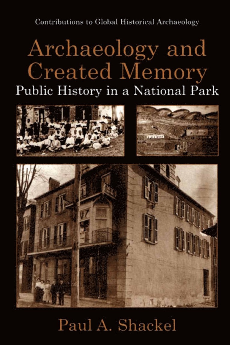 Paul A. Shackel - Archaeology and Created Memory, Häftad
