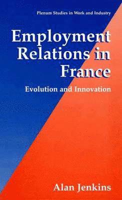 Alan Jenkins - Employment Relations in France, Häftad
