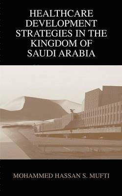 Healthcare Development Strategies in the Kingdom of Saudi Arabia 1