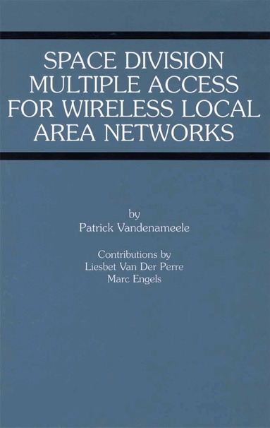 Patrick Vandenameele, Liesbet Van Der Perre, Marc Engels - Space Division Multiple Access for Wireless Local Area Networks, Häftad