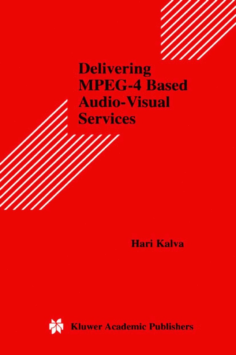 Hari Kalva - Delivering MPEG-4 Based Audio-Visual Services, Häftad