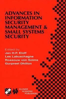 Jan H.P. Eloff, Les Labuschagne, Rossouw von Solms, Gurpreet Dhillon, Jan H. P. Eloff - Advances in Information Security Management & Small Systems Security, Häftad