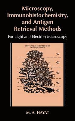 M.A. Hayat, M. A. Hayat - Microscopy, Immunohistochemistry, and Antigen Retrieval Methods, Häftad