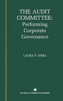 Laura F. Spira - Audit Committee: Performing Corporate Governance, Häftad