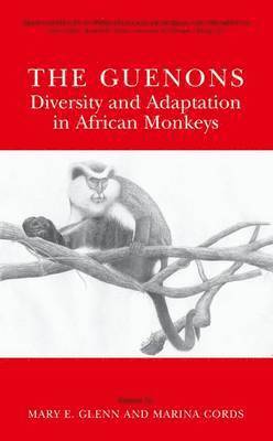 Mary E. Glenn, Marina Cords - Guenons: Diversity and Adaptation in African Monkeys, Häftad