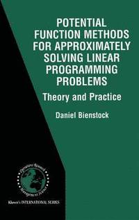 bokomslag Potential Function Methods for Approximately Solving Linear Programming Problems: Theory and Practice